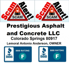 Numerous scam alerts in Colorado Springs, Colorado concerning Problems with Product / Service - PRESTIGIOUS CONCRETE & ASPHALT, LLC 80917 - wide range of scam complaints against this concrete company. 